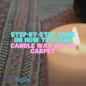 how-to-clean-candle-wax-off-of-carpet-1 - NW Maids House Cleaning Service How to Clean Candle Wax Off of Carpet