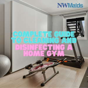 how-to-clean-and-sanitize-a-home-gym - NW Maids House Cleaning Service How to Clean and Sanitize a Home Gym