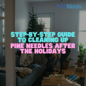 how-to-clean-up-pine-needles-after-christmas - NW Maids House Cleaning Service How to Clean Up Pine Needles After Christmas