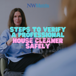 how-to-verify-a-house-cleaners-references-and-credentials - NW Maids House Cleaning Service How to Verify a House Cleaner’s References and Credentials