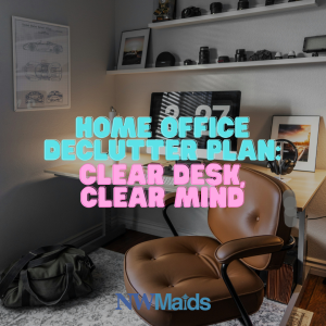 how-to-declutter-a-home-office-without-stress - NW Maids House Cleaning Service How to Declutter a Home Office Without Stress