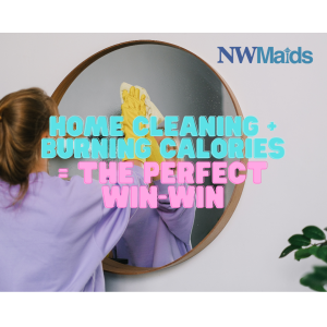 Home Cleaning + Burning Calories = The Perfect Win Win