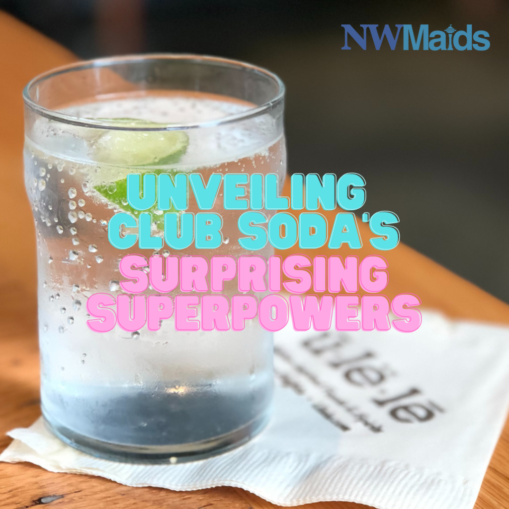 Unveiling Club Soda’s Surprising Superpowers NW Maids