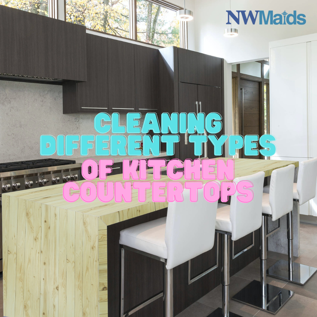 How to Properly Clean Your Kitchen Countertops NW Maids