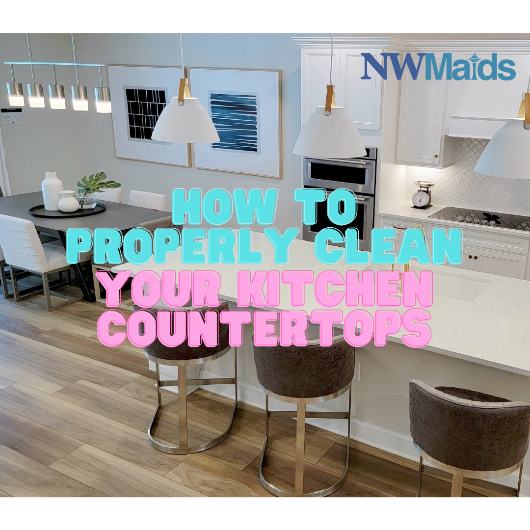 How to Properly Clean Your Kitchen Countertops NW Maids