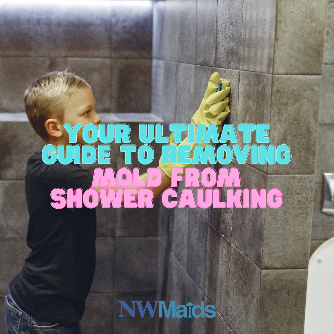 Your Ultimate Guide to Removing Mold from Shower Caulking NW Maids