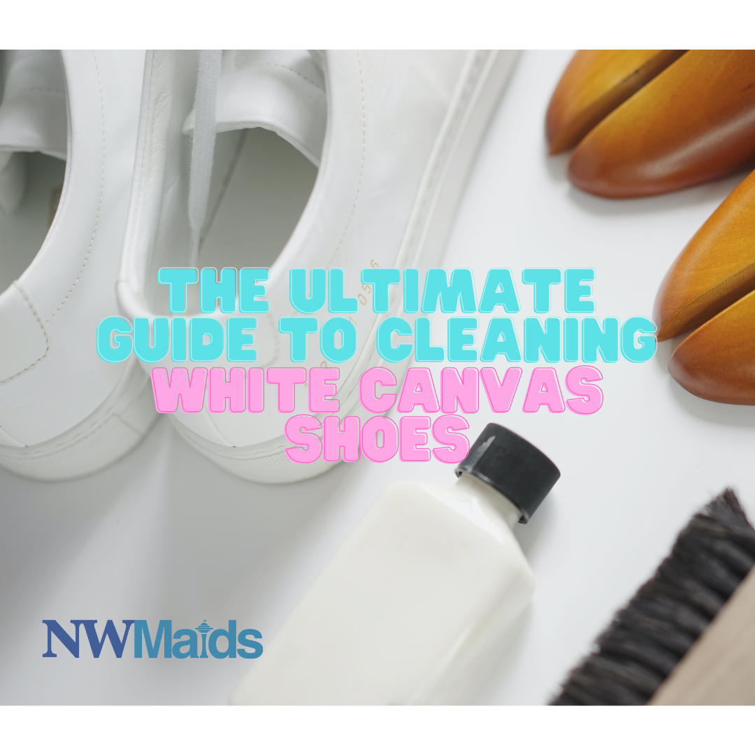 The Ultimate Guide to Cleaning White Canvas Shoes NW Maids