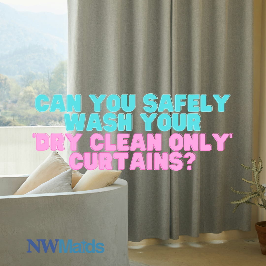 Can You Wash Your 'Dry Clean Only' Curtains? NW Maids