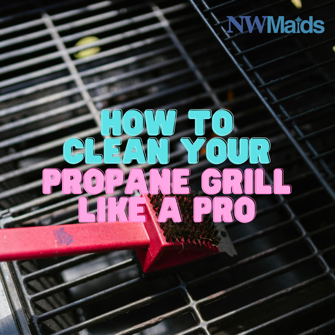 How to Clean Your Propane Grill Like a Pro NW Maids