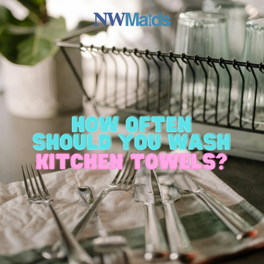 Cleaning Kitchen Towels Frequency and Tips NW Maids