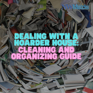 How to Deal With a Hoarder Home: Cleaning Tips