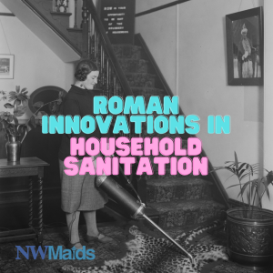 The History of House Cleaning Practices