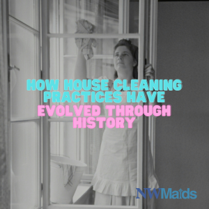 The History of House Cleaning Practices