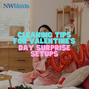 Cleaning Tips for Valentine’s Day Surprise Setups