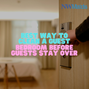 How to Clean a Guest Bedroom Before Visitors Arrive