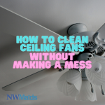 How to Clean Ceiling Fans Without Making a Mess