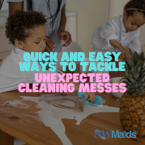 How to Deal With Unexpected Cleaning Messes
