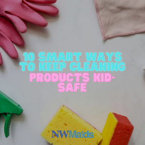 How to Keep Your Cleaning Products Kid-Safe