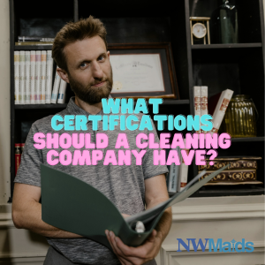 What Certifications Should a Cleaning Company Have?