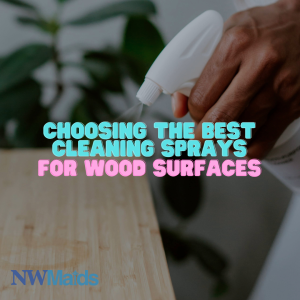 Choosing the Best Cleaning Sprays for Wood Surfaces