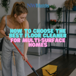 How to Choose the Best Floor Cleaner for Multi-Surface Homes