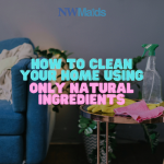 How to Clean Your Home Using Only Natural Ingredients