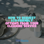How to Ask for Eco-Friendly Options From Your Cleaning Service