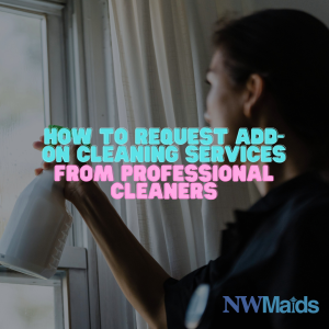 How to Handle Special Requests With Professional Cleaners