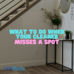 What to Do When Your Cleaner Misses a Spot